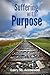 Suffering with Purpose: A Scriptural Guide for Anyone Who Is Hurting by Larry M. Arrowood (2013-02-16)