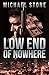 Low End of Nowhere by Michael   Stone
