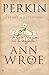 Perkin by Wroe, Ann (2004) Paperback