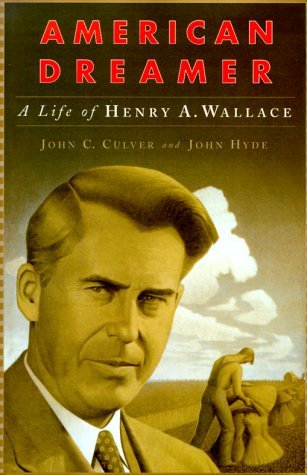 American Dreamer: The Life and Times of Henry A. Wallace by John C. Culver (2000-03-20)