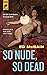 So Nude, So Dead