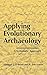 Applying Evolutionary Archaeology: A Systematic Approach by Michael J. O'Brien (2008-06-13)