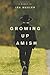 Growing Up Amish PB by Wagler Ira (2011) Paperback by Ira Wagler