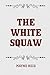 The White Squaw by Mayne Reid (2015-12-20)