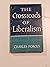 The Crossroads of Liberalism; Croly, Weyl, Lippmann, and the ... by Charles Forcey