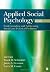 Applied Social Psychology: Understanding and Addressing Social and Practical Problems (2011-10-26)