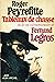 Tableaux de Chasse Ou La Vie Extraordinaire de Fernand Legros (Romans, Nouvelles, Recits (Domaine Francais)) (French Edition)