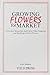 Growing Flowers for Market: A Practical Manual for Small-Scale Field Production & Marketing of Fresh Flowers by Mike Madison (1998-07-03)