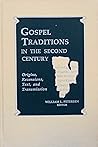 Gospel Traditions in the Second Century: Origins, Recensions, Text, and Transmission (Christianity and Judaism in Autiquity)