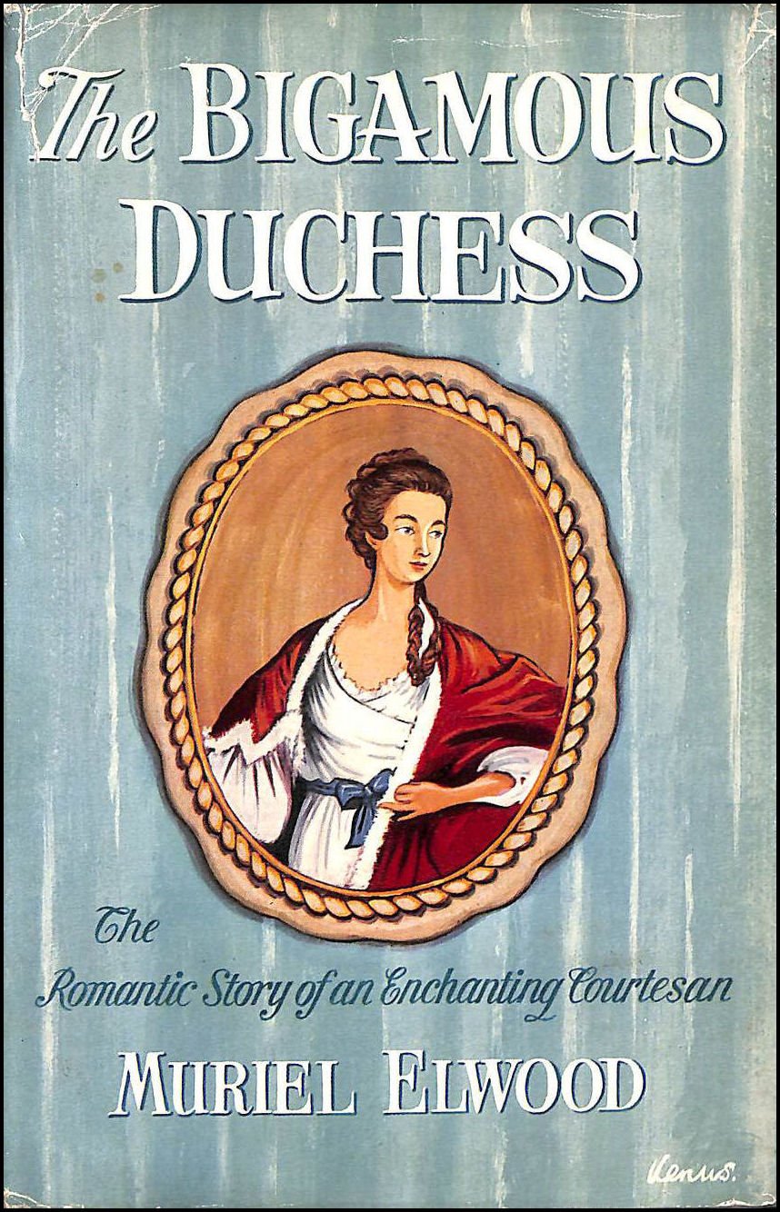 The Bigamous Duchesss: A Romantic Biography of Elizabeth Chudleigh, Duchess of Kingston (Hardcover)