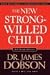 The New Strong-Willed Child: Birth Through Adolescence [NEW STRONG-WILLED CHILD REV/E]