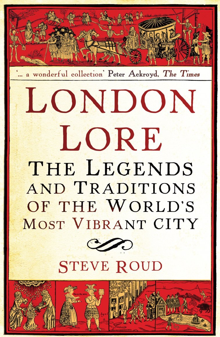 London Lore: The legends and traditions of the world's most vibrant city by Steve Roud (1-Apr-2010) Paperback