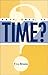 What, Then, Is Time? Paperback May 1, 2001