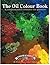The Oil Colour Book: A comp...