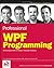 Professional WPF Programming NET Development with the Windows Presentation Foundation by Andrade, Chris, Livermore, Shawn, Meyers, Mike, Van Vliet, S [Wrox,2007] [Paperback]
