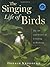 By Donald Kroodsma The Singing Life of Birds: The Art and Science of Listening to Birdsong (Har/Com) [Paperback]