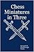 Chess Miniatures in Three