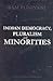 Indian Democracy, Pluralism and Minorities