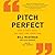 Pitch Perfect: How to Say It Right the First Time, Every Time by Bill McGowan (April 01,2014)