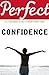 Perfect Confidence by Jan F...