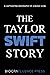 The Taylor Swift Story: A Captivating Biography of a Music Icon