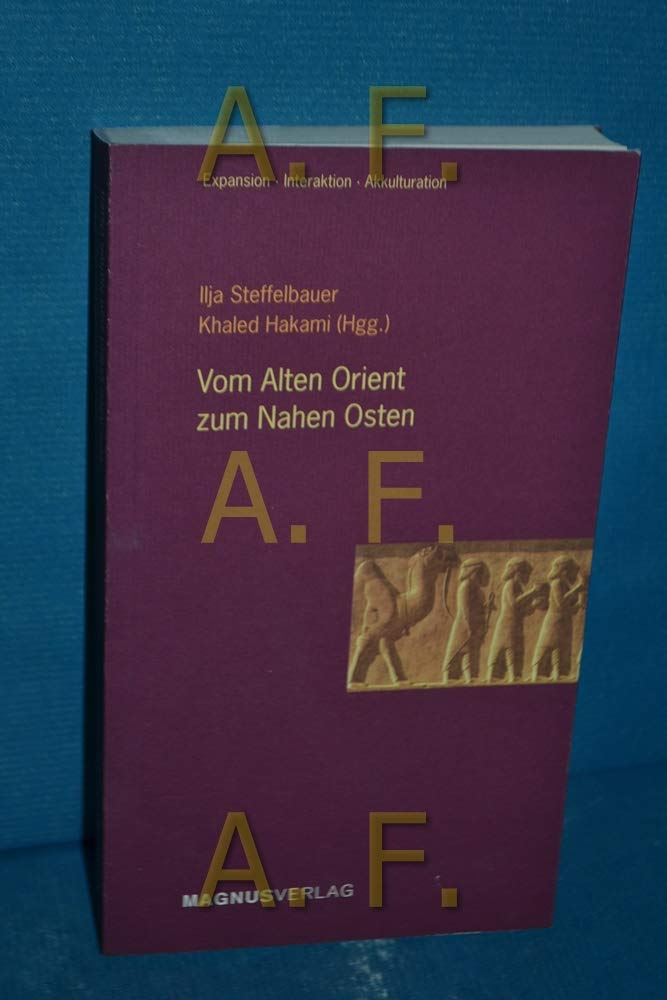 Vom Alten Orient Zum Nahen Osten (Paperback)