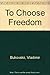 To Choose Freedom by Vladim...