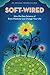 Soft-Wired: How the New Science of Brain Plasticity Can Change Your Life by Dr. Michael Merzenich PhD(2003-05-16)