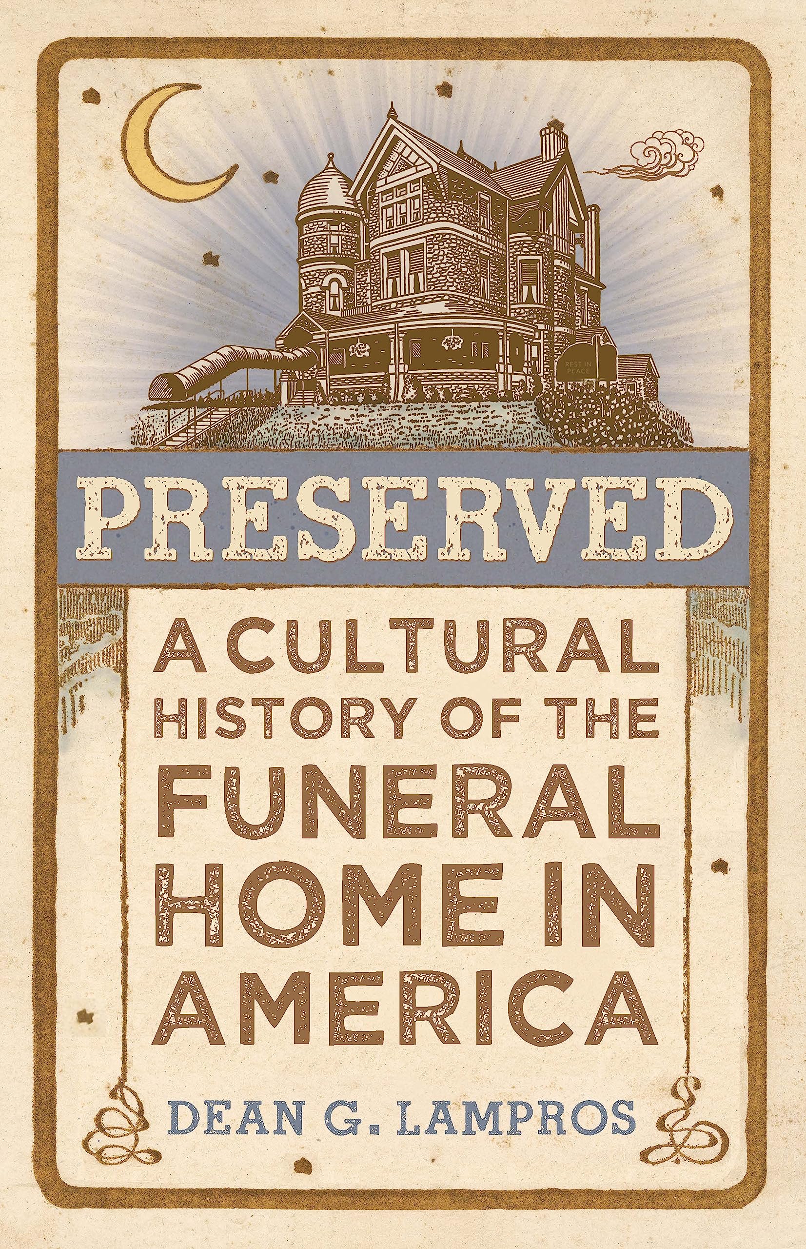 Preserved: A Cultural History of the Funeral Home in America (Hardcover)