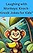 40 Laughing with Monkeys: Knock-Knock Jokes for Kids"