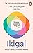Ikigai: The Japanese secret to a long and happy life