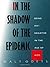 In the Shadow of the Epidemic: Being HIV-Negative in the Age of AIDS (Series Q) Paperback - July 12, 1995