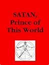 Satan, Prince of this World by William Guy Carr