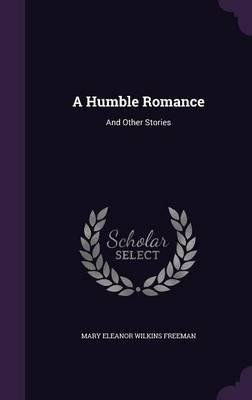 A Humble Romance, and Other Stories 1887 [Hardcover]