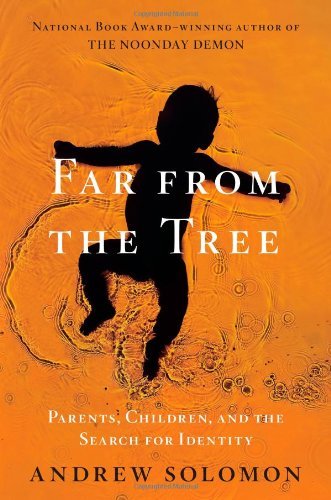 Far from the Tree: Parents, Children and the Search for Identity