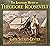 The Legendary Hunts of Theodore Roosevelt by John Seerey-Lester
