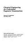 Chemical Engineering for Professional Engineers' Examinations Chemical Engineering for Professional Engineers' Examinations