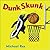 Dunk Skunk[ DUNK SKUNK ] by Rex, Michael (Author) Mar-17-05[ Hardcover ]