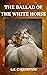 The Ballad of the White Horse: 1911 Classic Historical Poetry (Annotated)