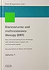 Bioresonance & Multiresonance Therapy (Brt: New, Forward-Looking Forms of Therapy With Ultrafine Body Energies & Environmental Signals.) Documentation on Theory and Practice Volume 1 Bioresonance & Multiresonance Therapy (Brt: New, Forward-Looking Forms of Therapy With Ultrafine Body Energies & Environmental Signals.) Documentation on Theory and Practice Volume 1