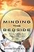 Minding the Bedside- Nursing from the Heart of the Awakened M... by Jerome Stone