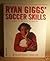 Ryan Giggs' Soccer Skills by Ryan Giggs