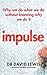 Impulse: Why We Do What We Do Without Knowing Why We Do It by Lewis, David (2013)