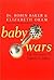 Baby Wars: The Dynamics of Family Conflict by Robin Baker (2000-10-17)