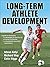 [Long-term Athlete Development] [Author: Istvan Balyi] [November, 2013]