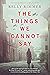 The Things We Cannot Say by Kelly Rimmer