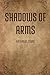 Shadows of Arms: Book One o...