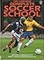 Complete Soccer School (Soccer School Series)