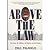 Above the Law by Paul Palango