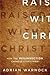 (Raised with Christ: How the Resurrection Changes Everything) By Warnock, Adrian (Author) Paperback on 01-Jan-2010